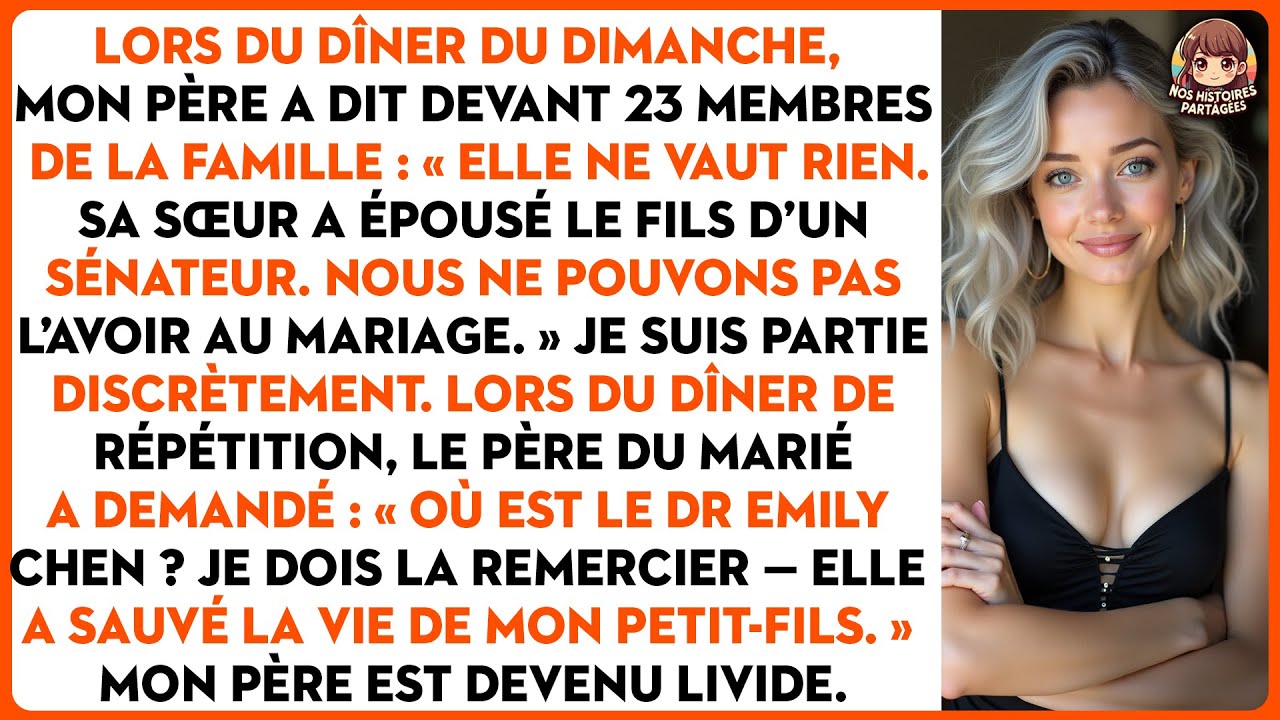 Lors du dîner du dimanche, mon père a dit devant 23 membres de la famille : « elle ne vaut rien.