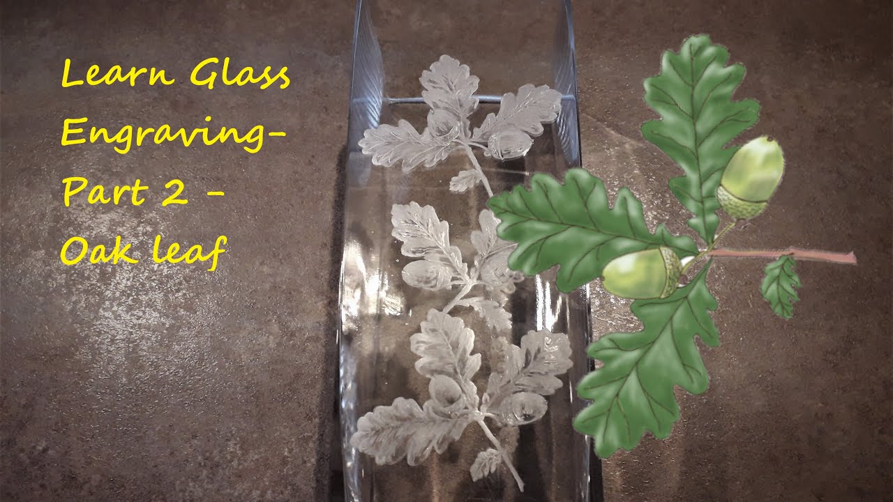 Learn Glass Engraving - Part 2 - Oak Leaf