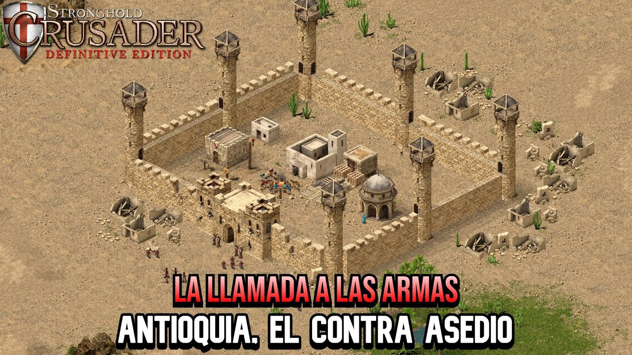 3. Antioquía, El contra-asedio | Dificultad Máxima | Stronghold Crusader: Definitive Edition