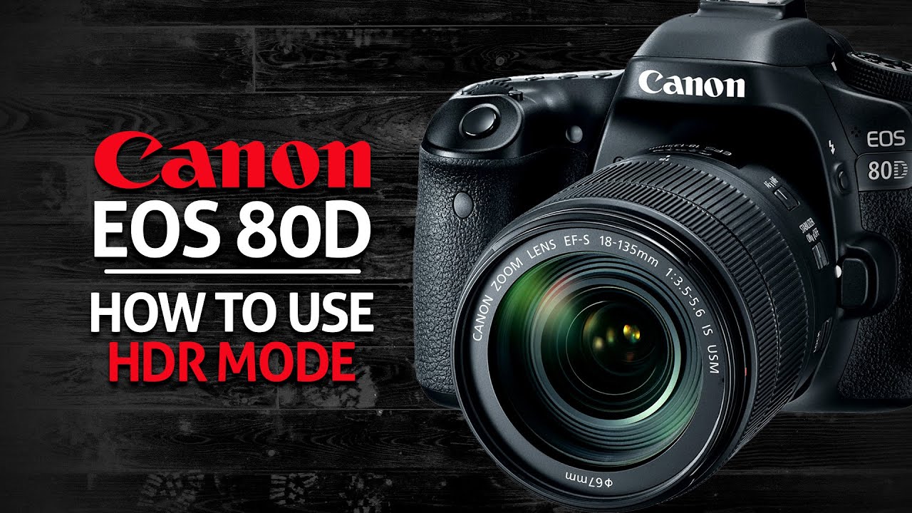 How to use HDR Mode on Canon 80D