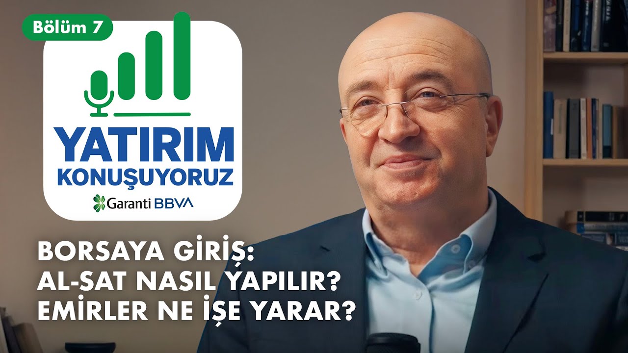 BORSAYA GİRİŞ: AL-SAT NASIL YAPILIR? EMİRLER NE İŞE YARAR? I Yatırım Konuşuyoruz | Bölüm 7