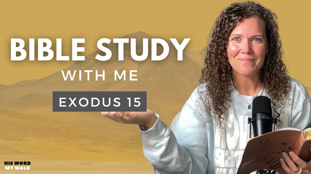 Exodus 15 | How to Sing a Song Unto the Lord [Bible Study WITH Me]