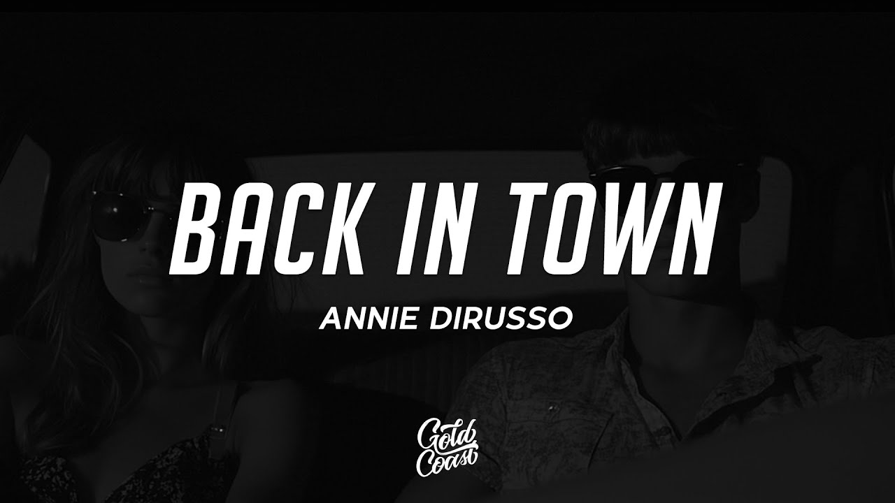 Annie DiRusso - Back in Town (Lyrics)