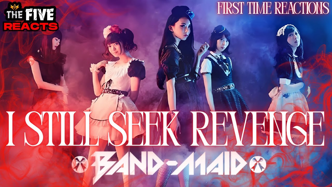 Band Maid - I Still Seek Revenge - The Five First Time Reacts
