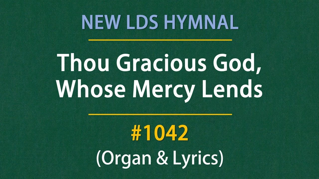 Thou Gracious God, Whose Mercy Lends (Organ & Lyrics) | 1042 - New LDS Hymnal