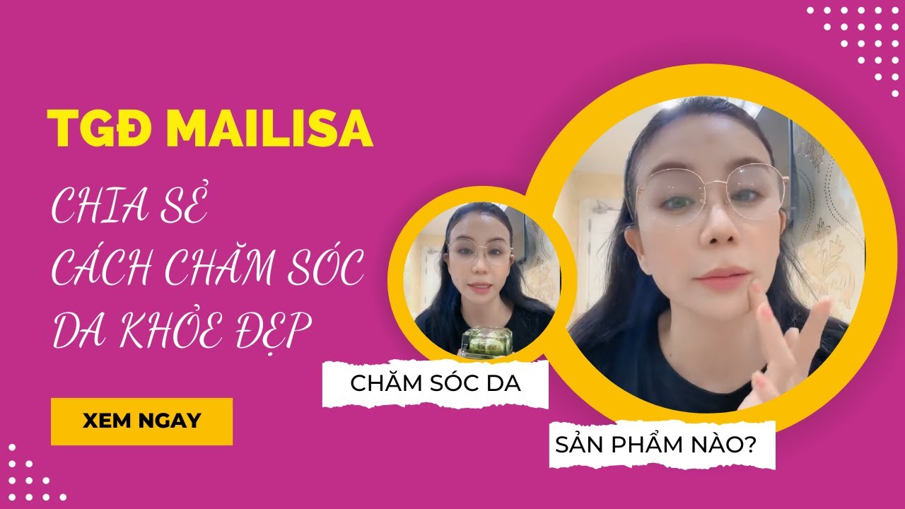 Xem ngay Cách TGĐ Mailisa có được làn da khỏe đẹp như ý