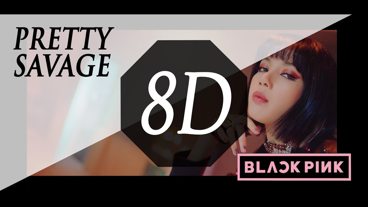 [8D MUSiC] Pretty Savage - BLACKPINK | Use headphones🎧🎧🎧