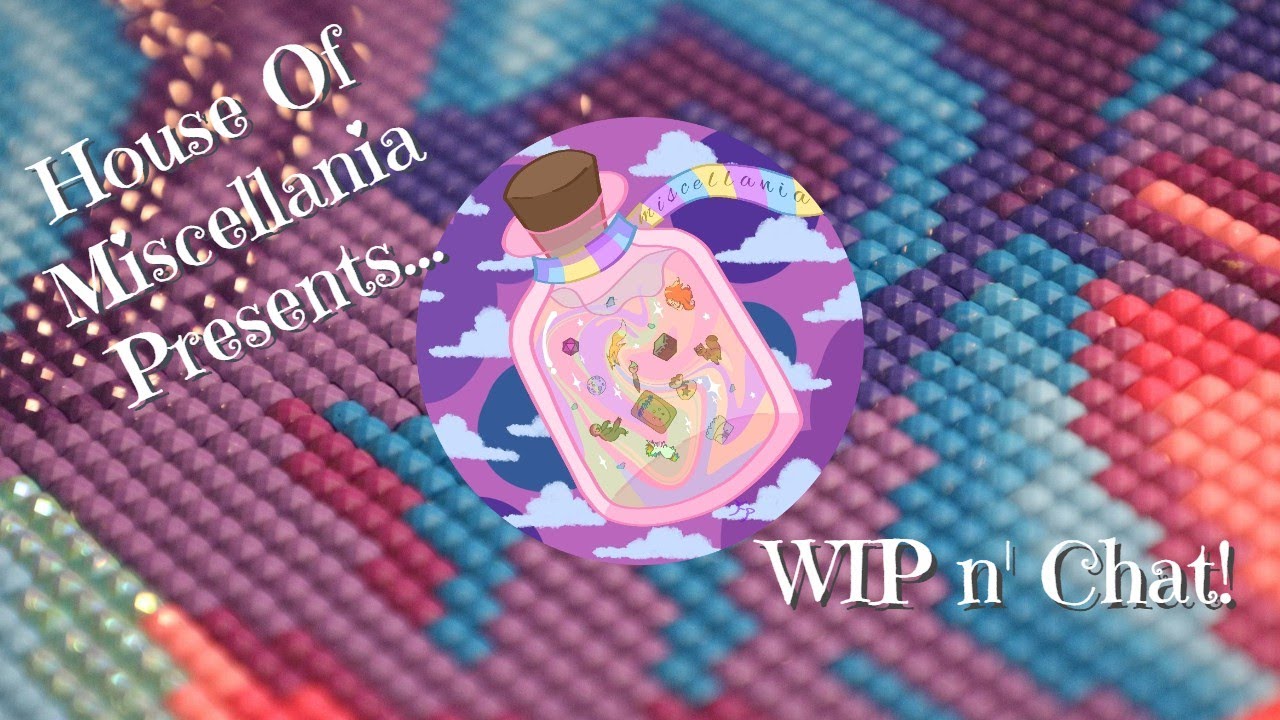 WIP n' Chat — Почему я создаю канал на YouTube, алмазная живопись для поддержания психического зд...