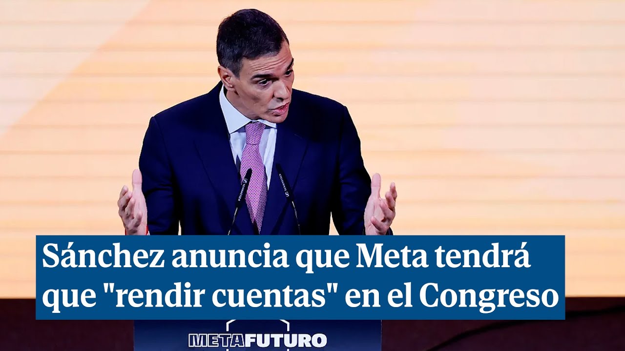 S&aacute;nchez anuncia que Meta tendr&aacute; que 