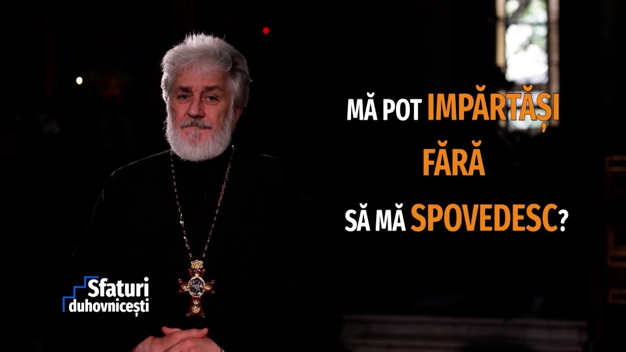 Sfaturi Duhovnicești. Mă pot împărtăși fără să mă spovedesc? (23 11 2022)