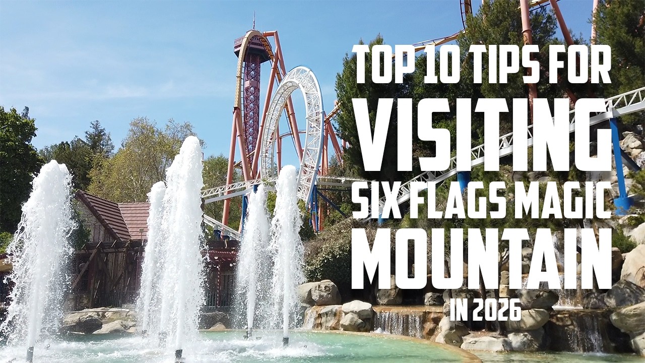 Top 10 Tips for Visiting Six Flags Magic Mountain (2026)