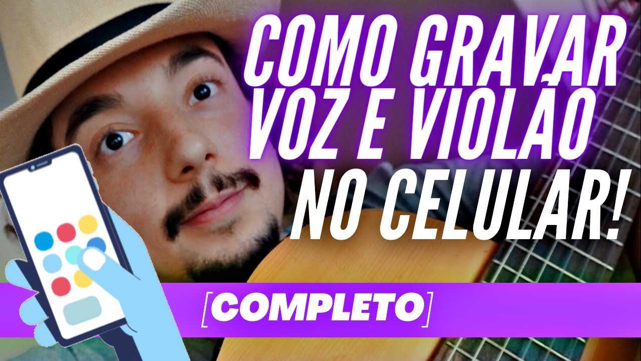 As 3 Melhores Formas como Gravar Voz e Viol&atilde;o no Celular!