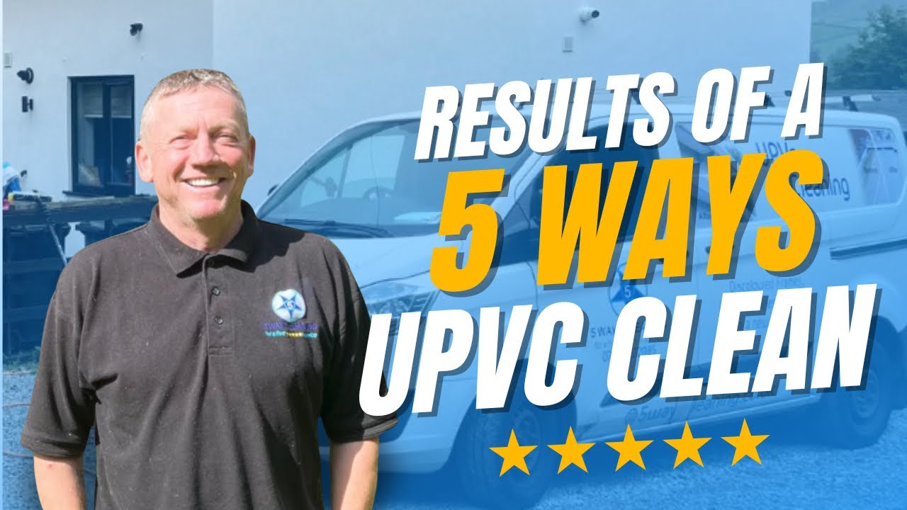 Results of a 5 Ways UPVC Clean