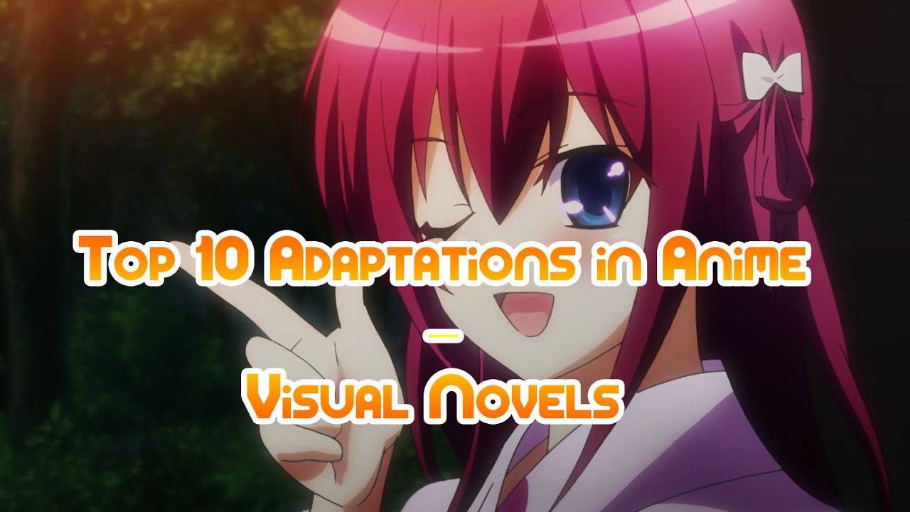 Top 10 Adaptations in Anime &ndash; Visual Novels