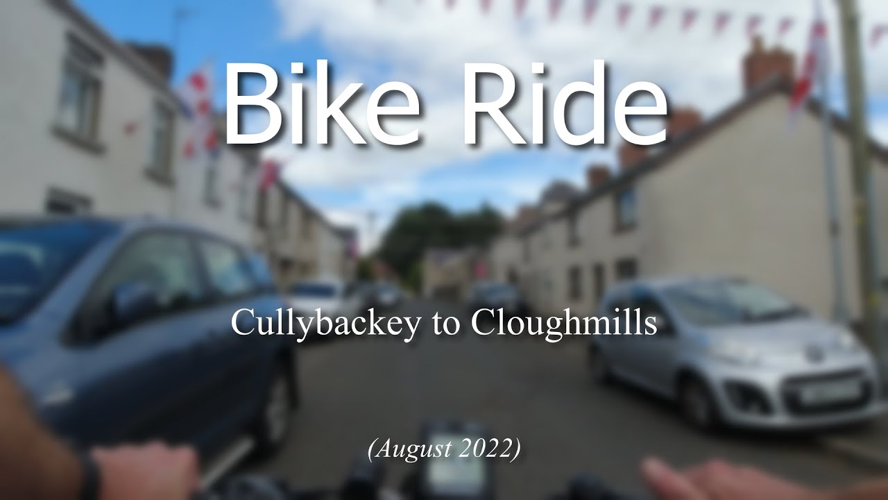 Bike Ride  (Cullybackey to Cloughmills)
