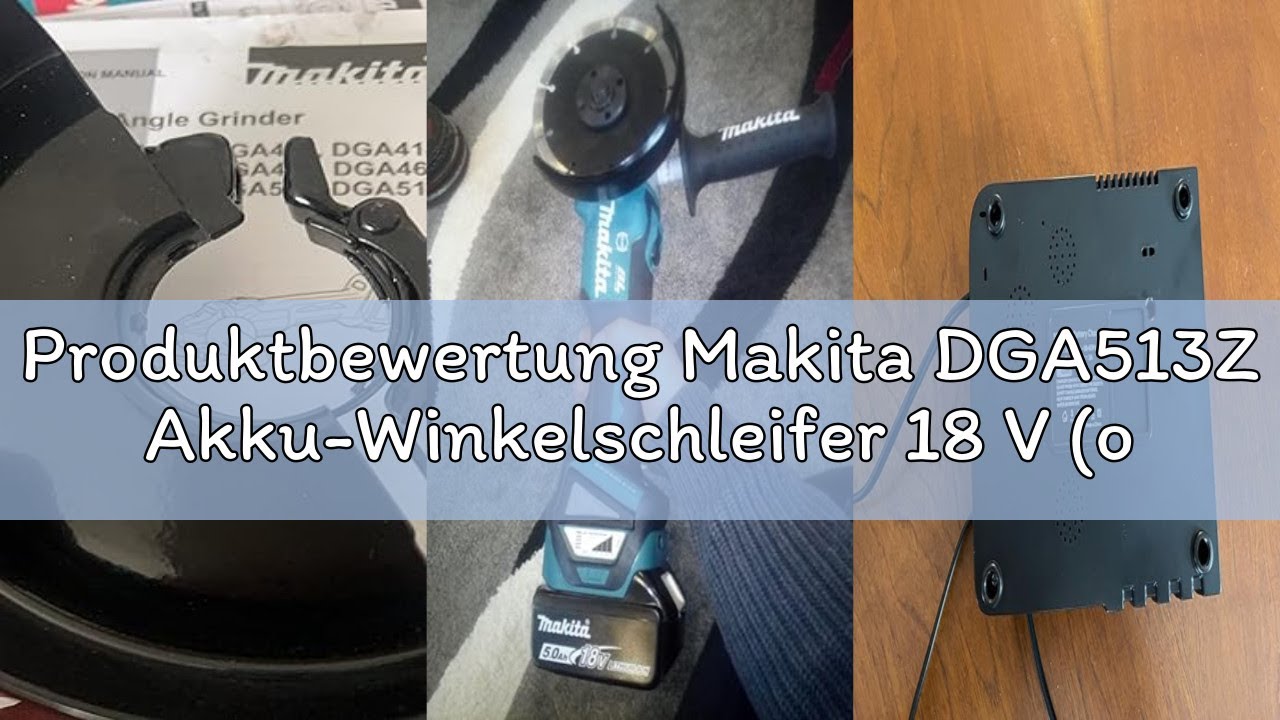 Produktbewertung Makita DGA513Z Akku-Winkelschleifer 18 V (ohne Akku, Ohne Ladegerät)