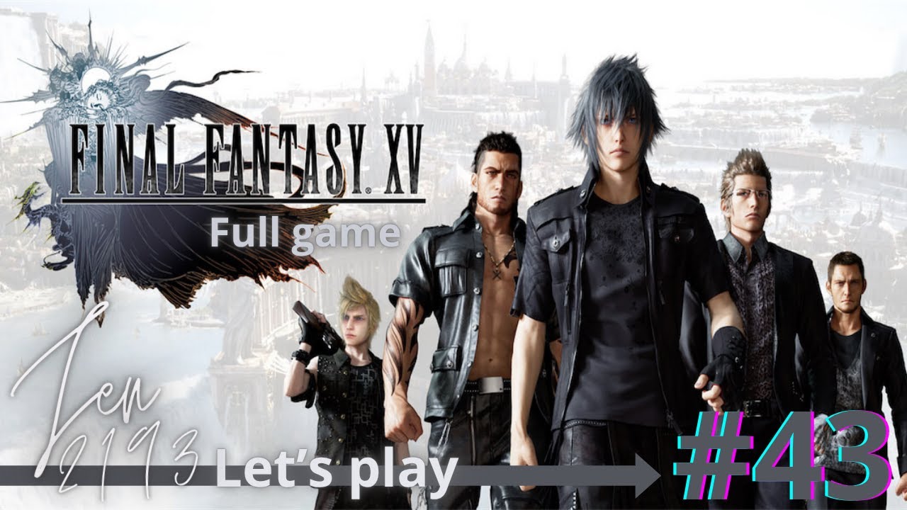 FINAL FANTASY XV - Let's play Campagne #43