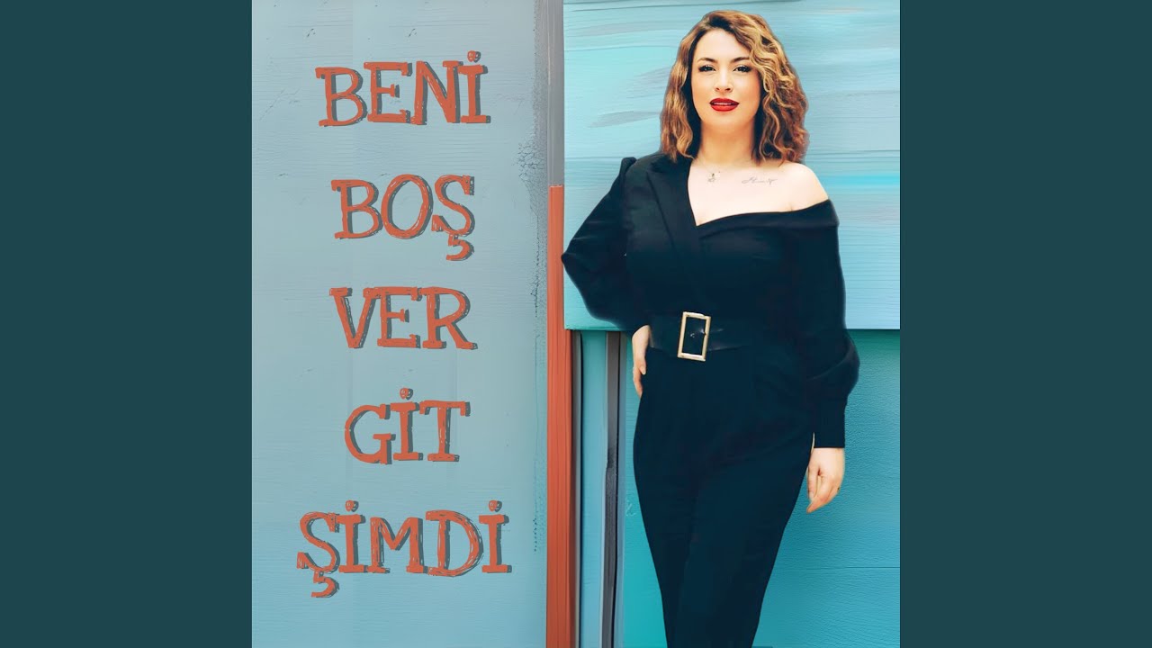 Beni Boş Ver Git Şimdi