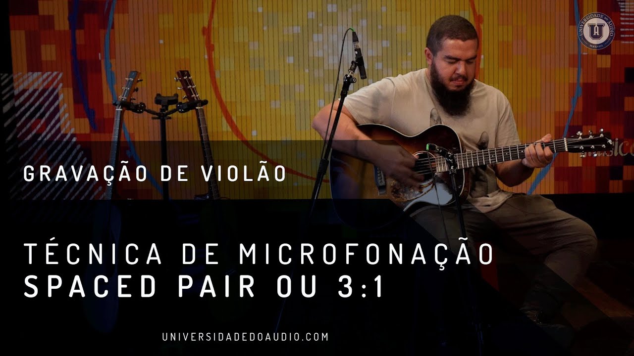 Técnica de Microfonação de Violão - Spaced Pair ou 3:1 (Universidade do Áudio)