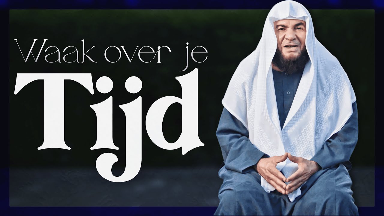 Waak over je tijd | Sheikh Mamdouh at-Tamimi