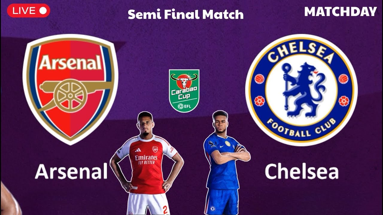 🔴[LIVE] Arsenal vs Chelsea | Semi Final Match Carabao Cup 2025/26 | Simulation Games Football