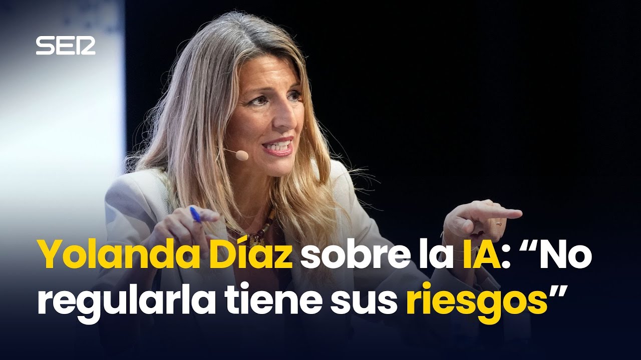 YOLANDA DÍAZ, sobre la IA: “EUROPA ha decidido NO REGULARLA y eso tiene RIESGOS