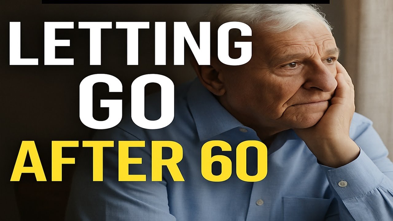 Letting Go After 60 | How to Heal Emotional Wounds and Find Peace in Aging