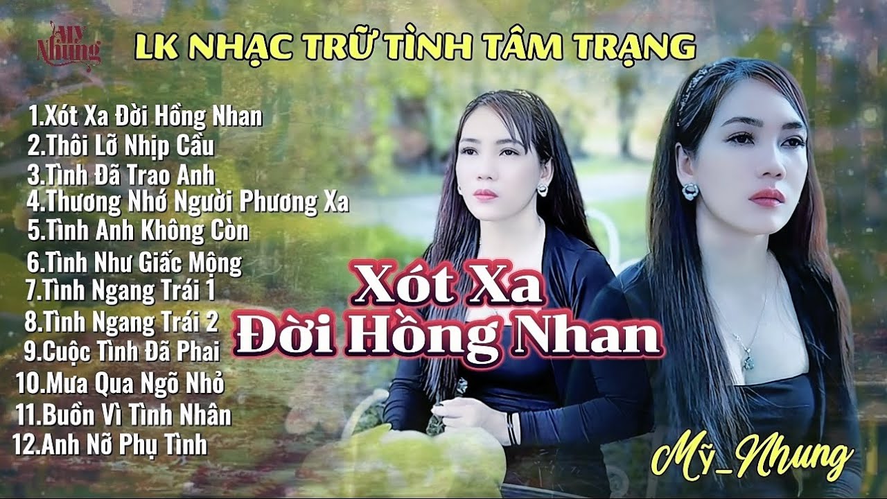 LK Nhạc Trữ Tình Mới Nhất - XÓT XA ĐỜI HỒNG NHAN - Mỹ Nhung ( ST Dương Hoài Phong )