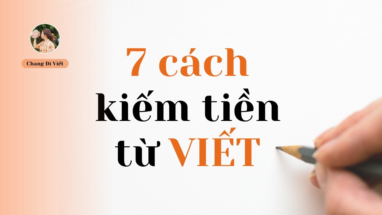 7 CÁCH KIẾM THÊM THU NHẬP (30K - 90TR) TỪ NGHỀ VIẾT
