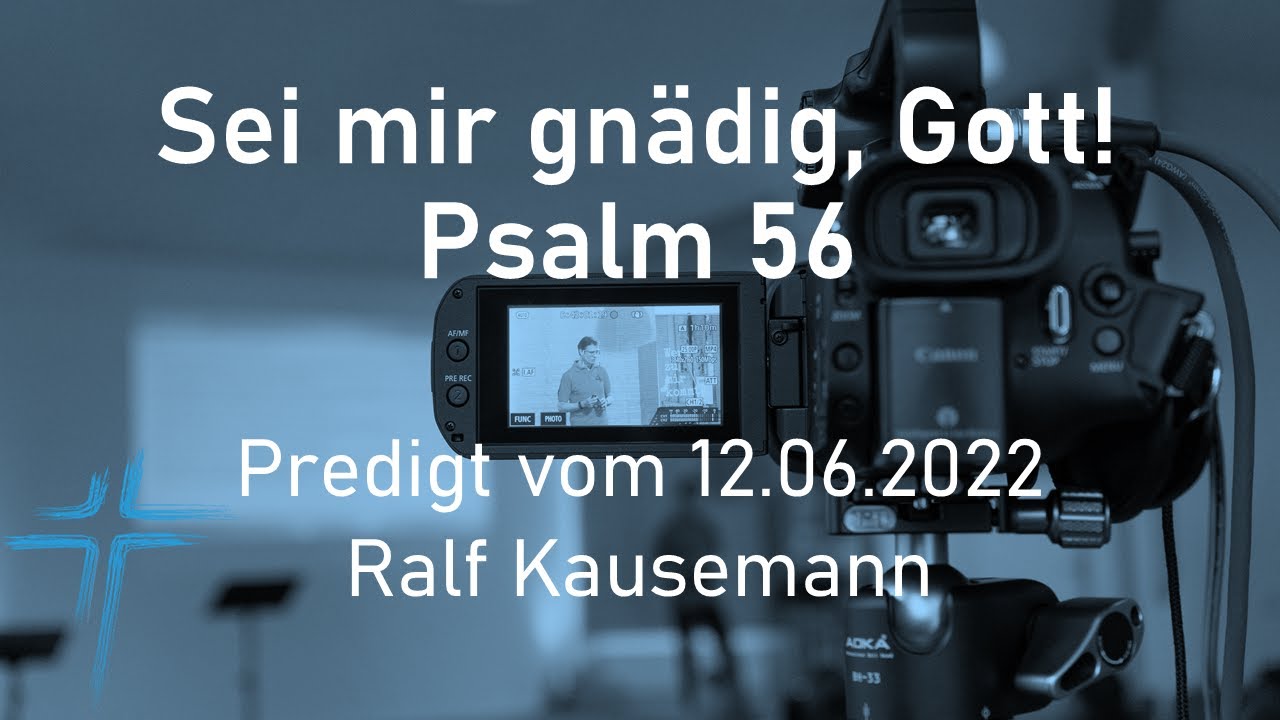 Psalm 57 | Sei mir gnädig, Gott! | Predigt 12.06.2022 | Ralf Kausemann
