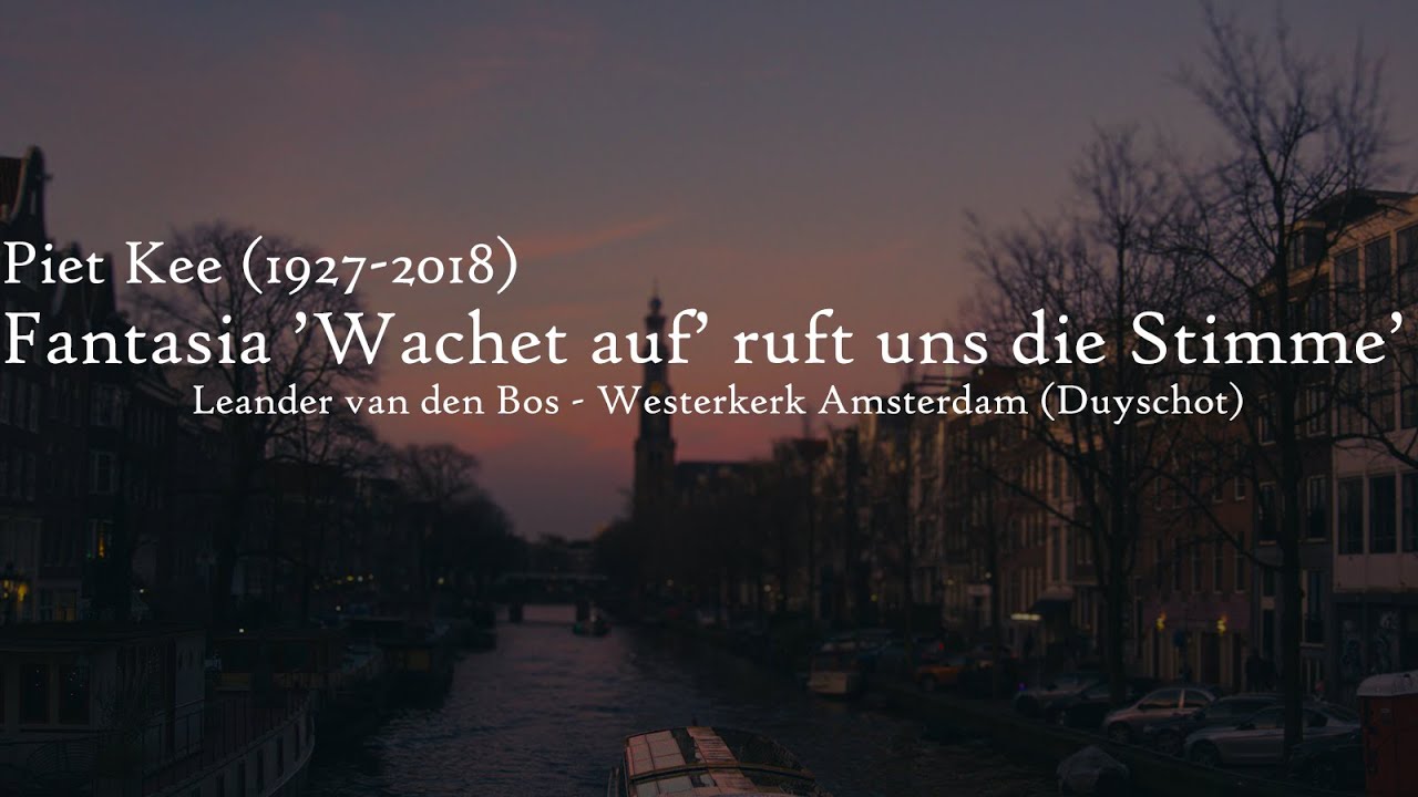 Piet Kee | Fantasia 'Wachet auf' ruft uns die Stimme | Leander van den Bos
