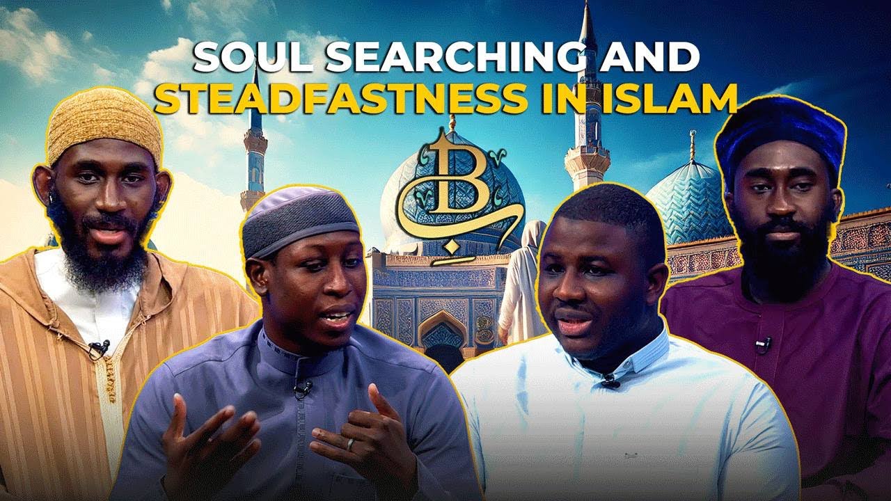 Soul Searching & Steadfastness |Lasana Jaiteh, Amara Touray, Bakary Sillah