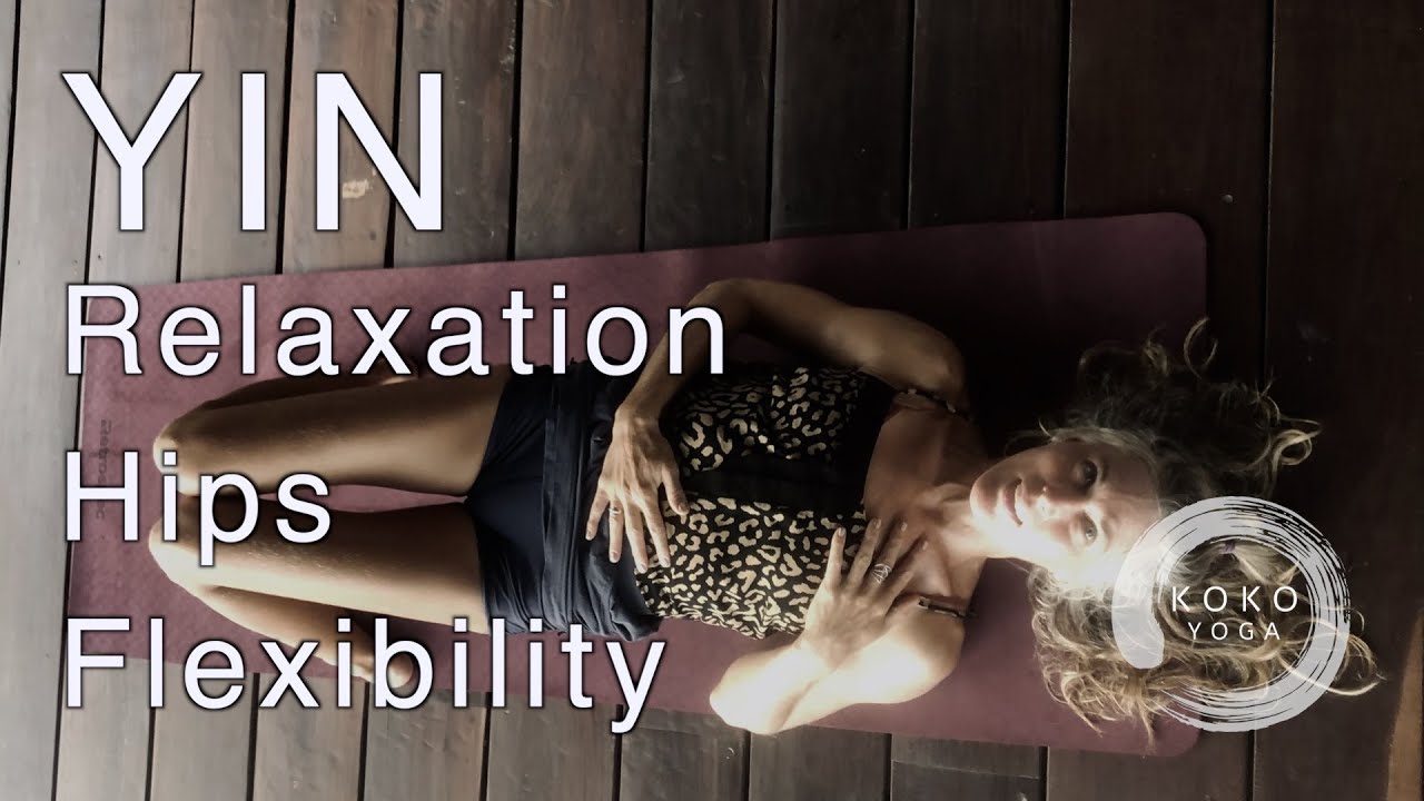 Yin Yoga For Relaxation, Hips & Flexibility