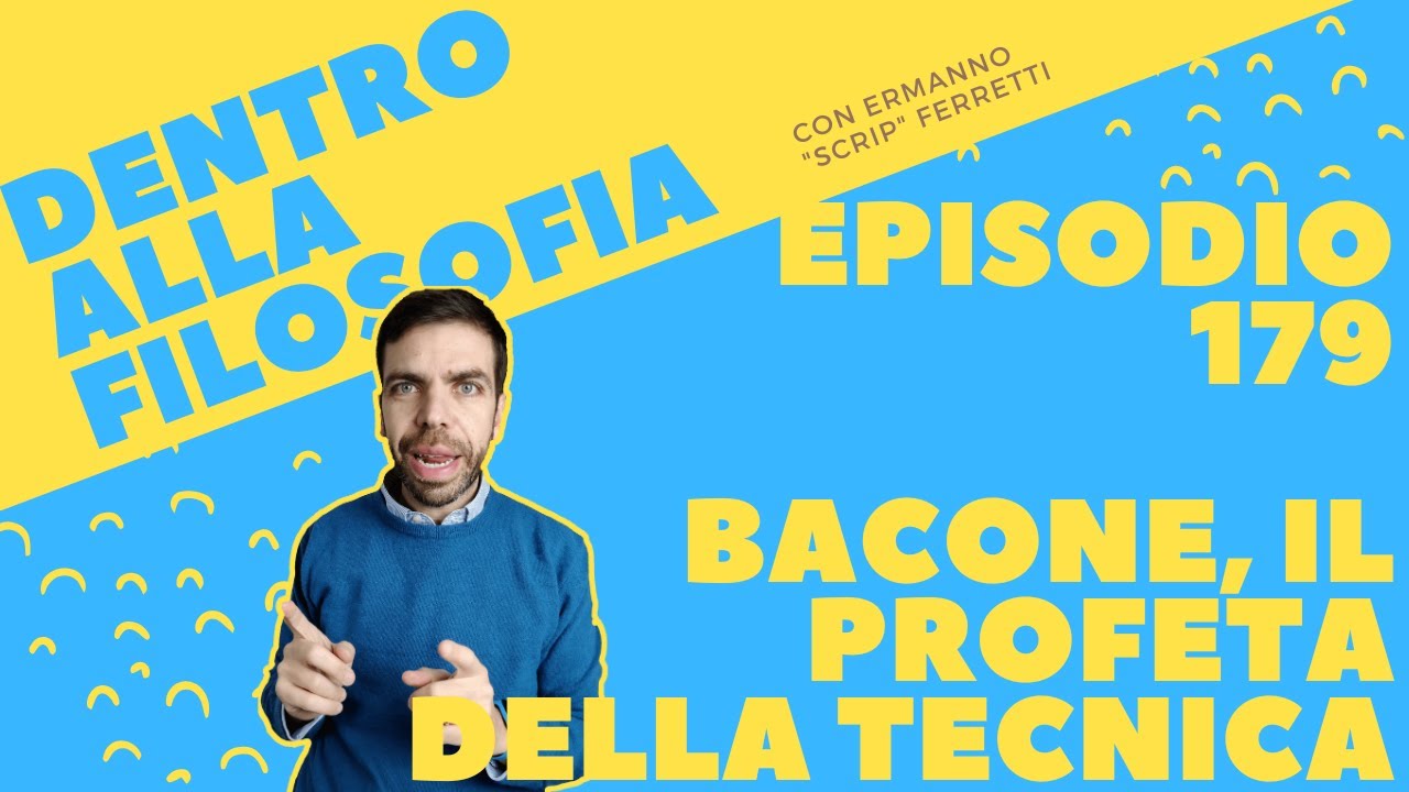 Francesco Bacone, il profeta della tecnica [Dentro alla filosofia, episodio 179]