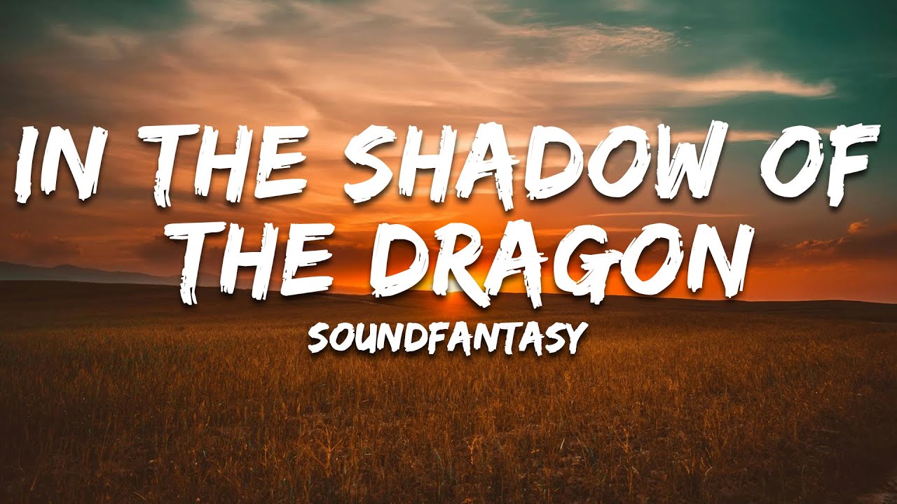 In the Shadow of the Dragon by SoundFantasy