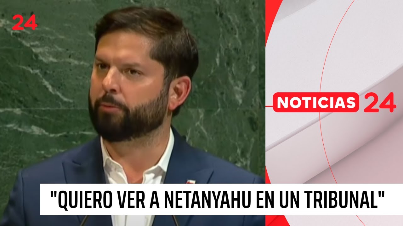 Presidente Gabriel Boric ante la ONU: “Quiero ver a Netanyahu enfrentando un tribunal internacional”