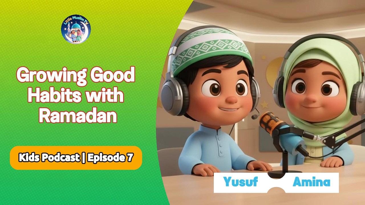Kids Podcast Episode 7 - Growing Good Habits with Ramadan | Kids discussion | Kids Learning