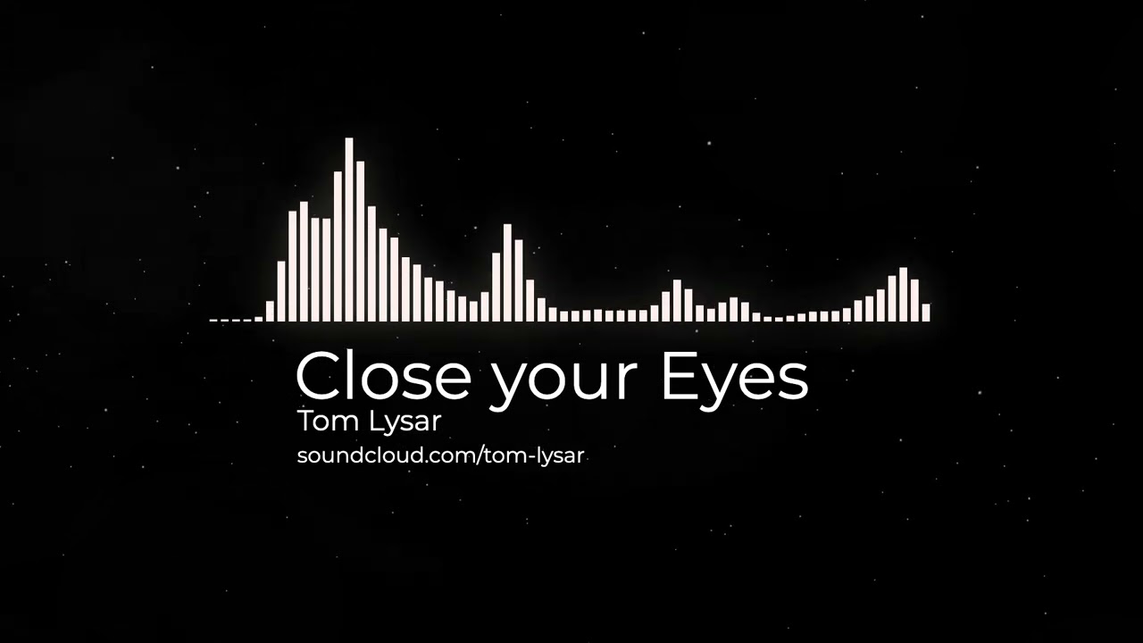 Tom Lysar &ndash; Close Your Eyes (The Final Chapter) | Melodic Deep House / Chill House