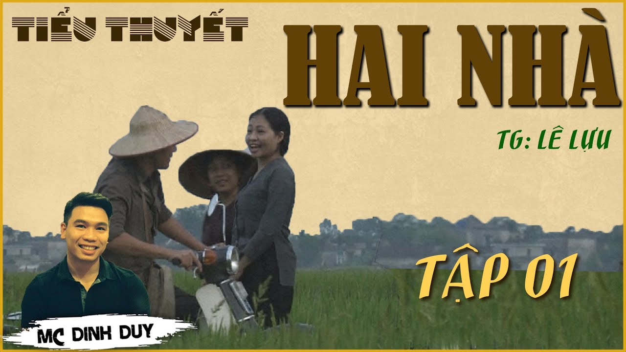 HAI NHÀ - Tập 01 - Tiểu thuyết tâm lý xã hội thời bao cấp rất hay và sâu sắc