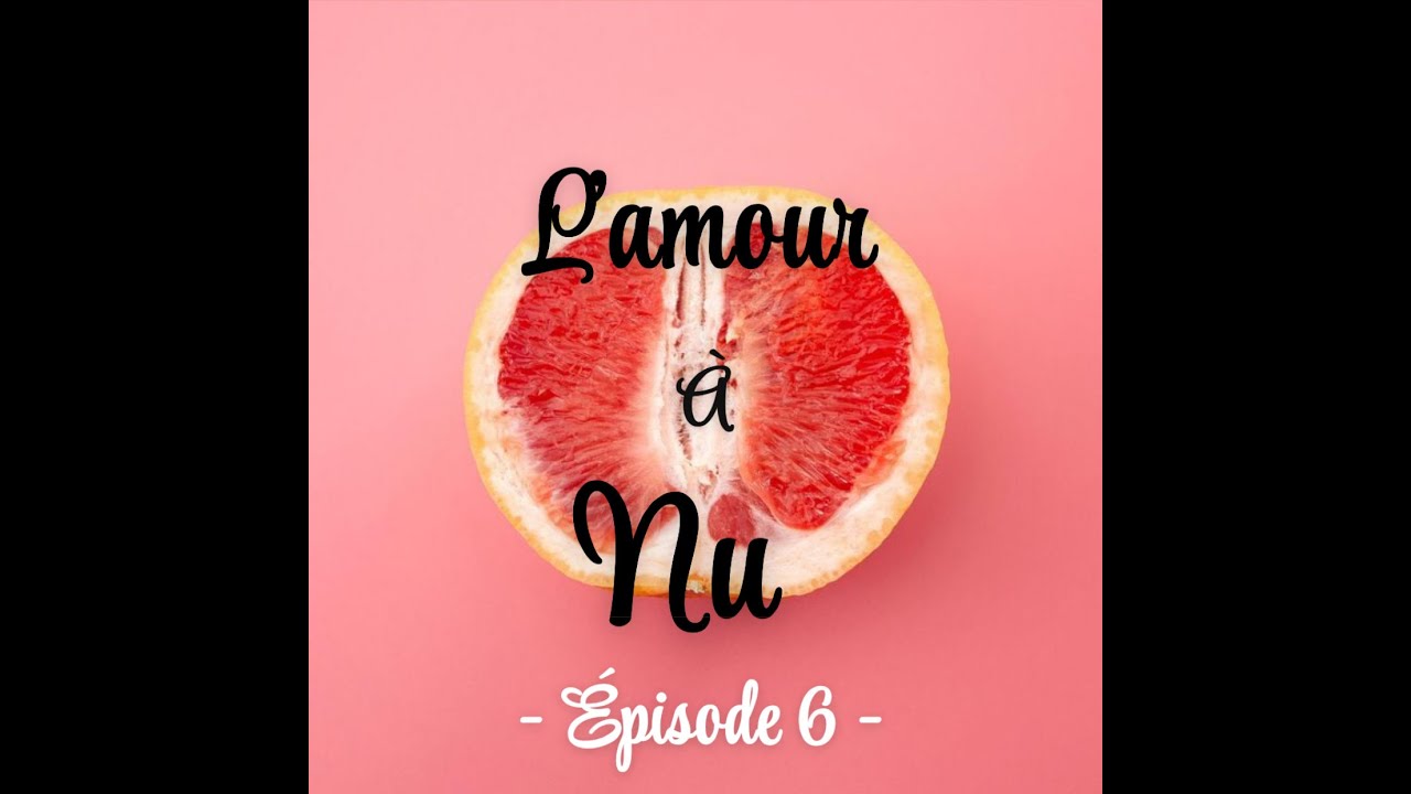 L'amour à nu #6 - Oui mais...