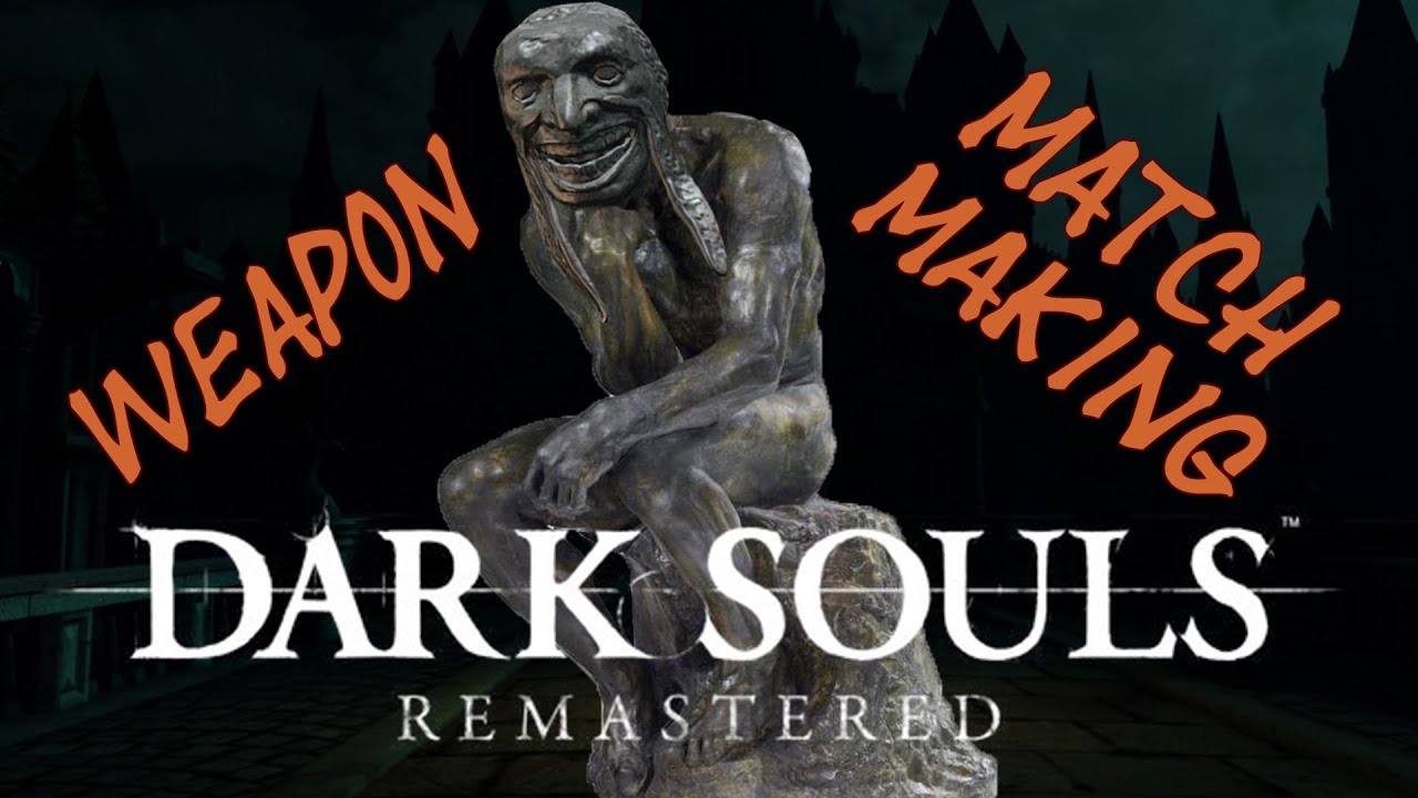 Dark Souls Remastered: Weapon Matchmaking Co-Op and Invasions