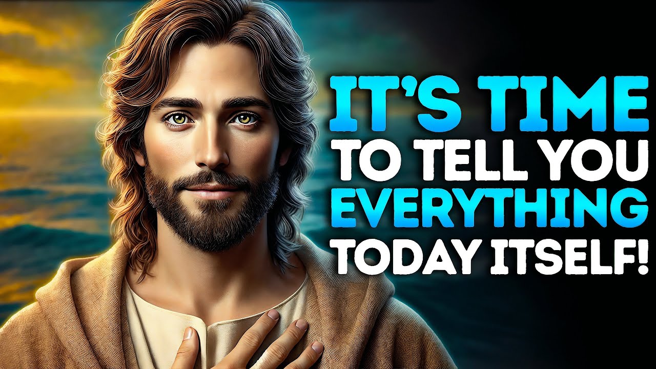 🔴GOD: IT'S TIME TO TELL YOU EVERYTHING TODAY |God Message Today| Gods Message Now |God's Message Now