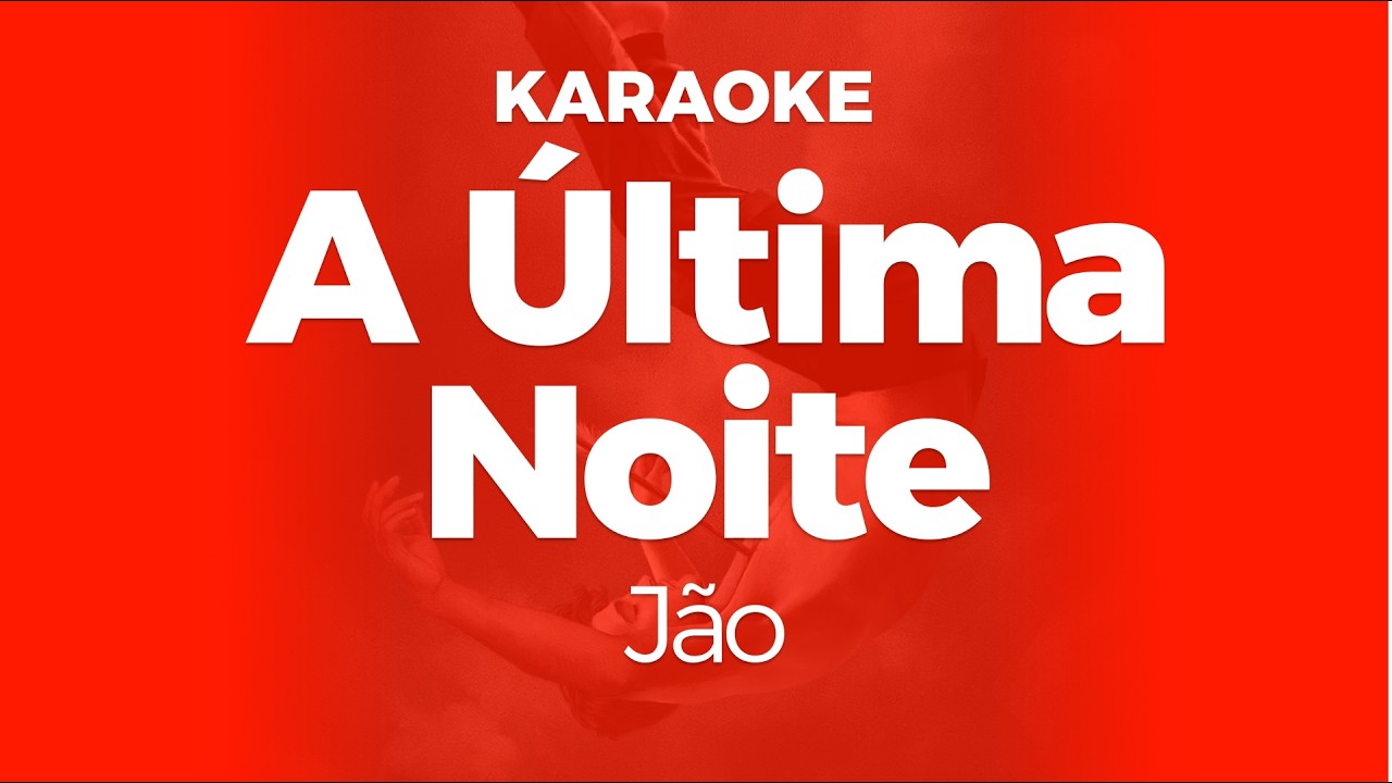 Karaoke A Última Noite - Jão | Original Key (Cover)
