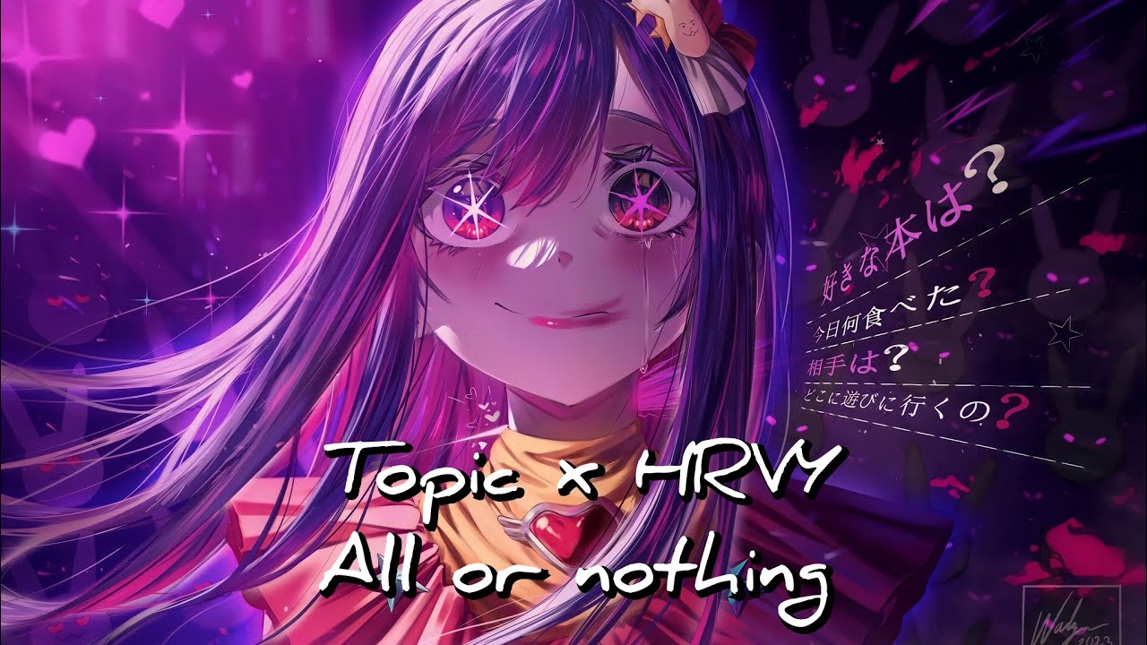 Nightcore - All or nothing // Topic x HRVY
