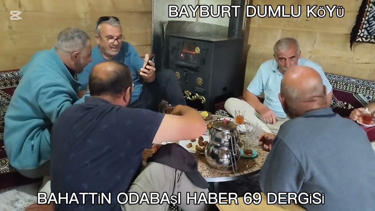 BAYBURT DUMLU KÖYÜ... YAYLA EVİNDE YANAN SOBANIN BAŞINDA... KÖYÜ SOHBET... 