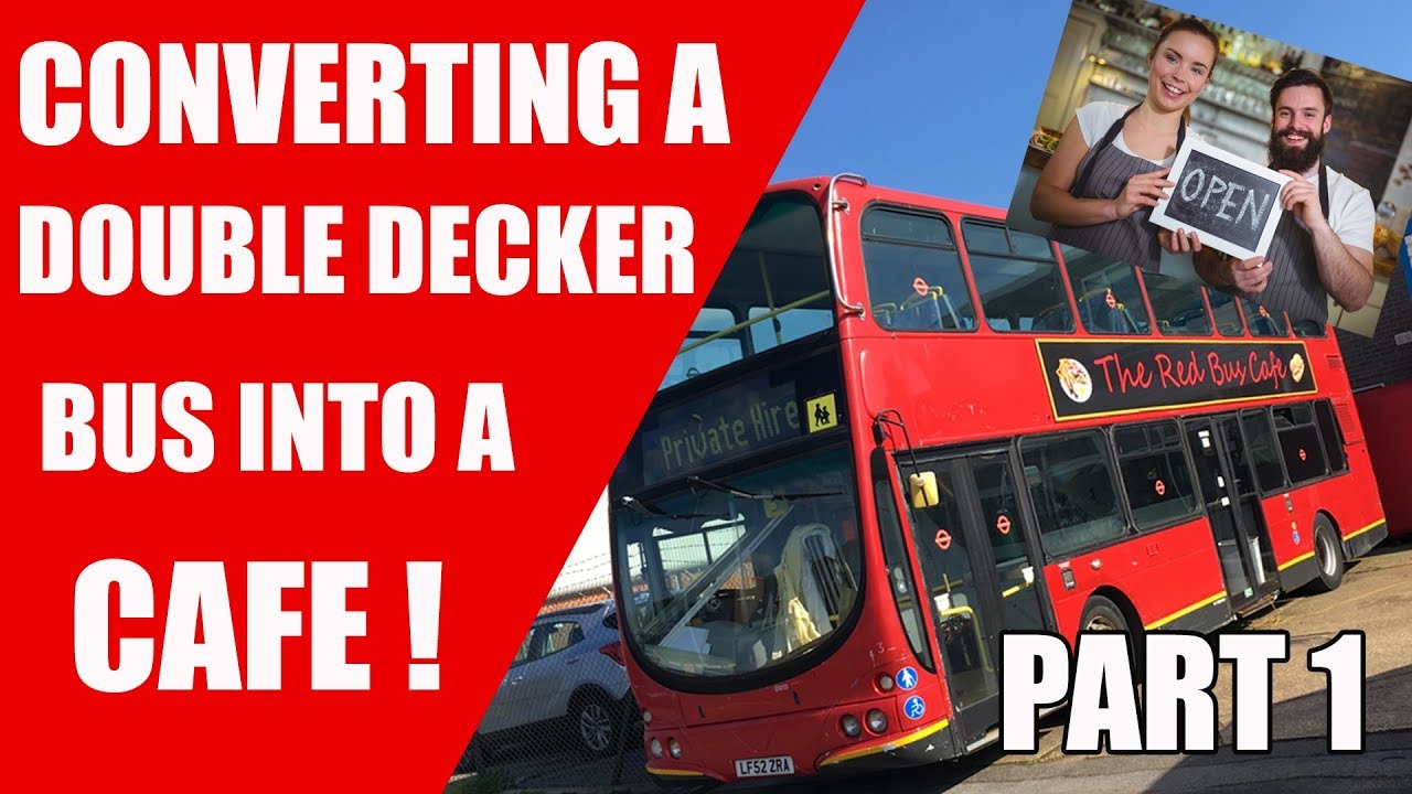 Converting A Double Decker Bus Into A Mobile Cafe Red Bus Cafe PART 1