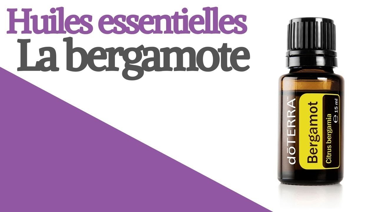 Huiles essentielles - La bergamote, ses propriétés