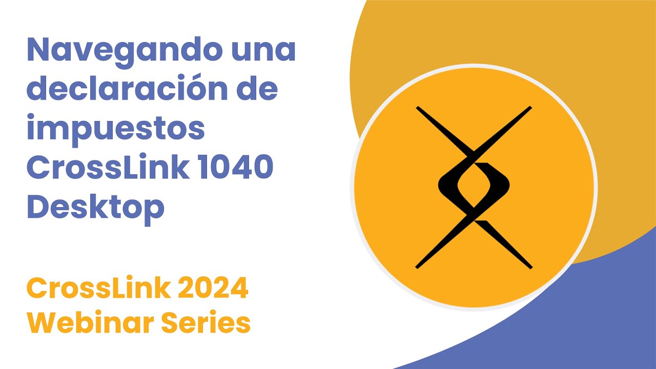 2024 Webinar: Navigating Through an Individual Tax Return in CrossLink Desktop in Spanish