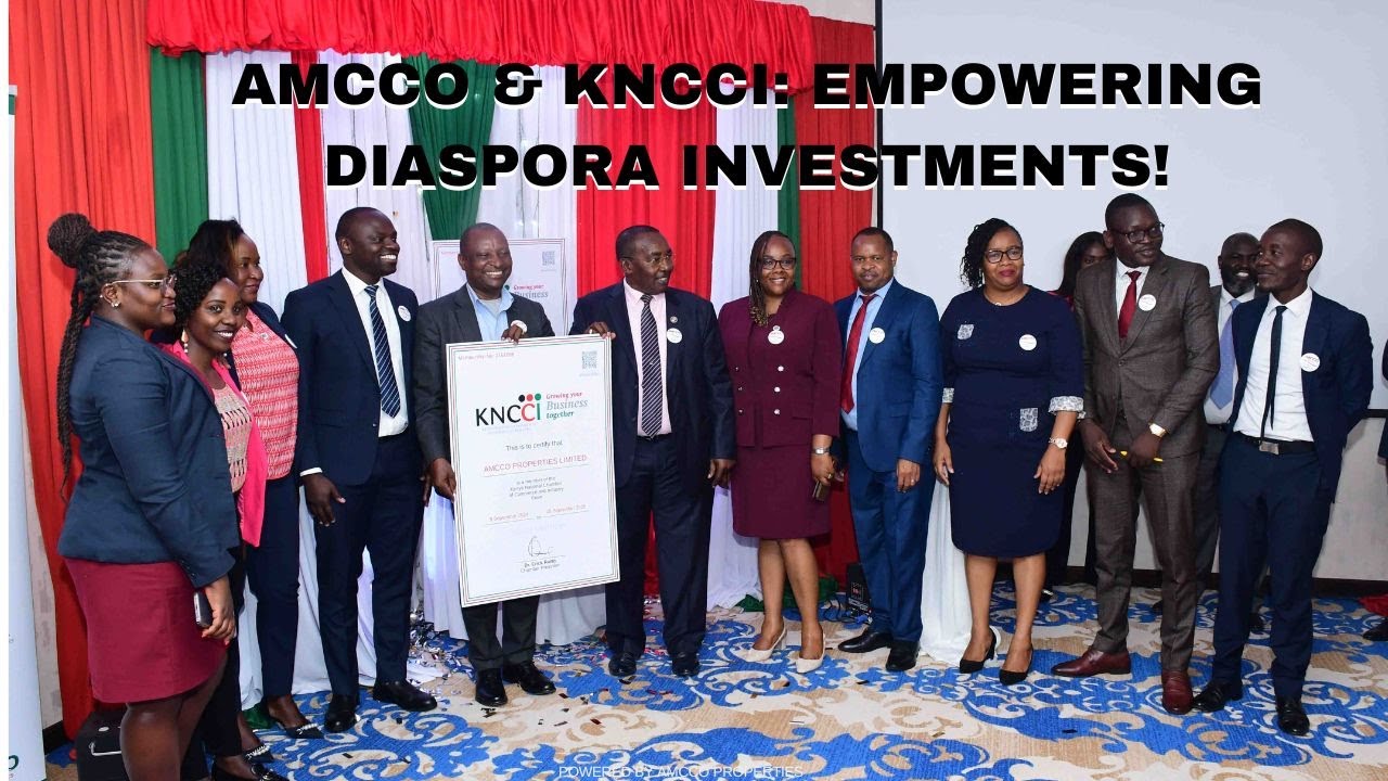 AMCCO & KNCCI EMPOWERING DIASPORA INVESTORS.