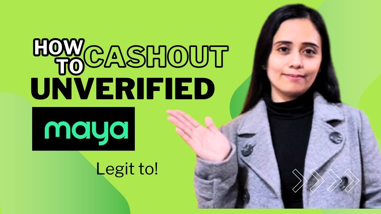 PAANO ICASHOUT ANG FUNDS SA UNVERIFIED MAYA ACCOUNT
